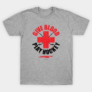 Give Blood Play Hockey - funny hockey player T-Shirt